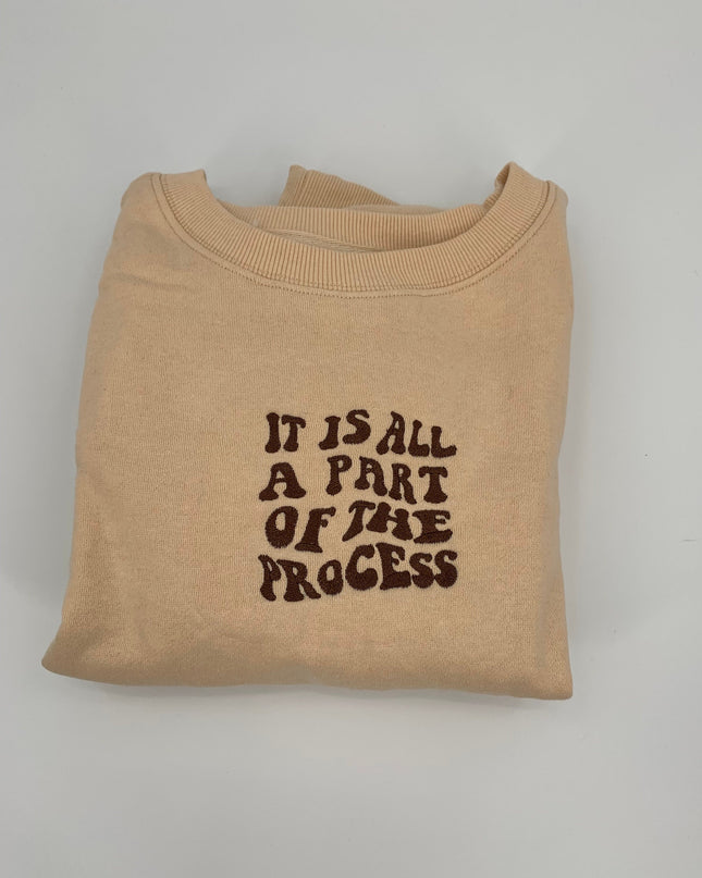 It's All Part of The Process Embroidered Crewneck
