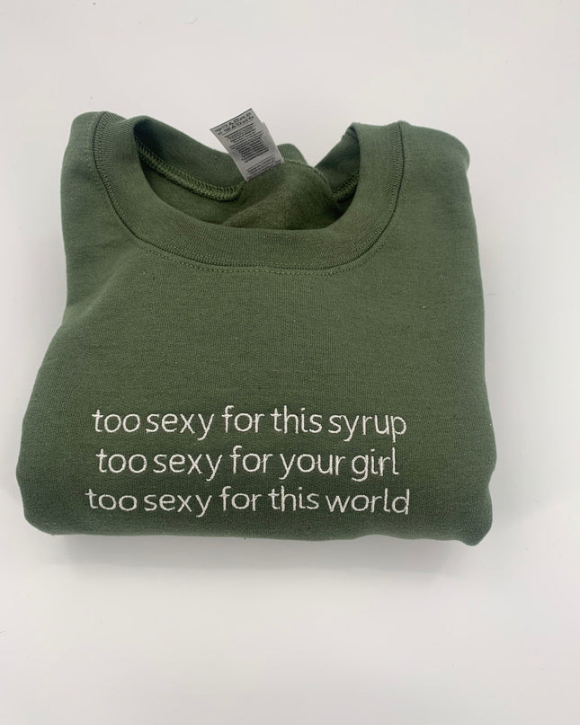 Too Sexy For This World Tee or Crewneck