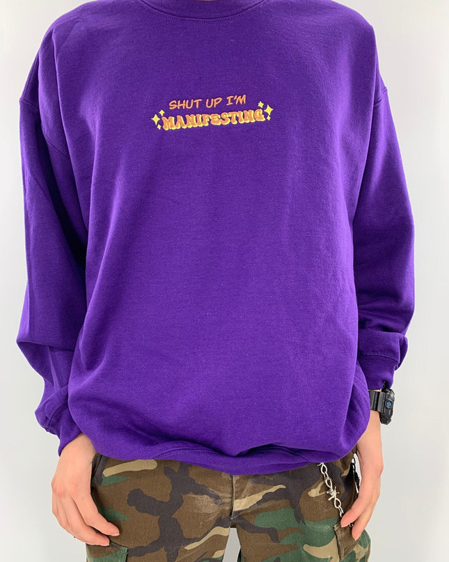 Shut Up I'm Manifesting Embroidered Crewneck