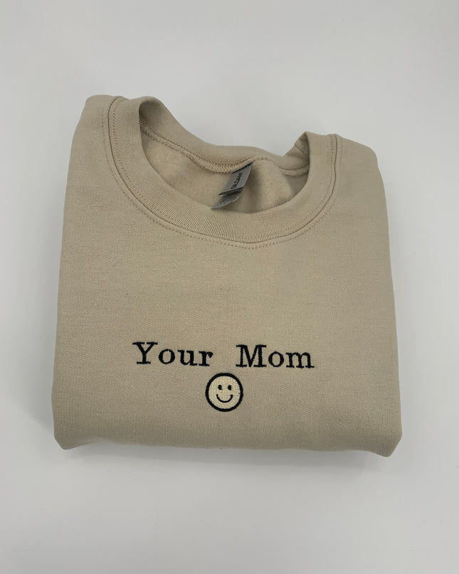 Your Mom Smiley Embroidered Unisex Crewneck or Hoodie