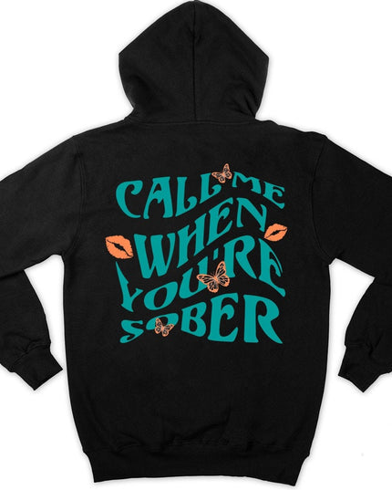 Call Me When You Are Sober Hoodie