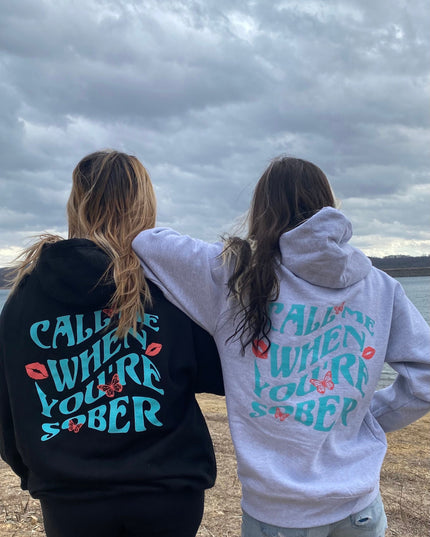 Call Me When You Are Sober Hoodie