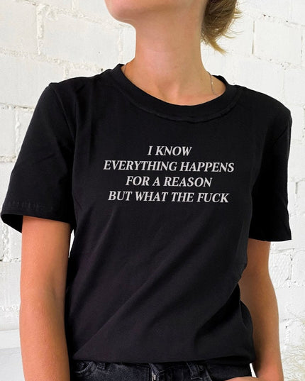 Everything Happens For a Reason But WTF Tee