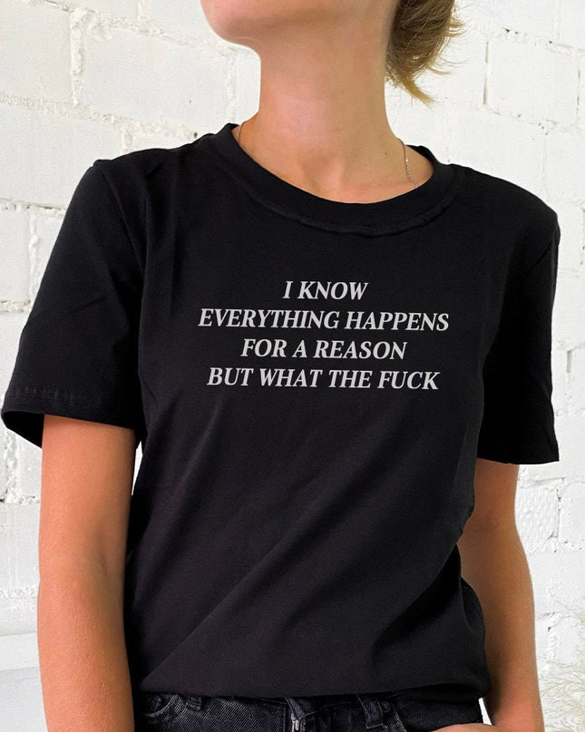 Everything Happens For a Reason But WTF Tee