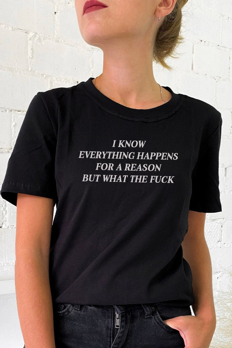 Everything Happens For a Reason But WTF Tee