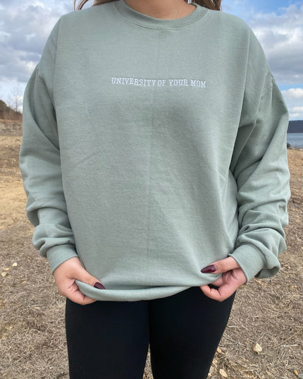University of Your Mom Classic Sweatshirt