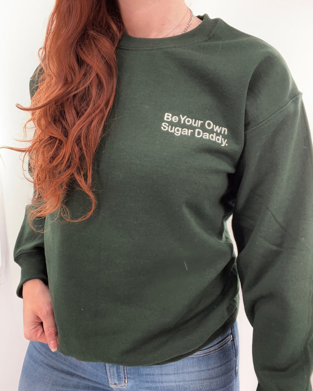 Be Your Own Sugar Daddy Embroidered Sweatshirt