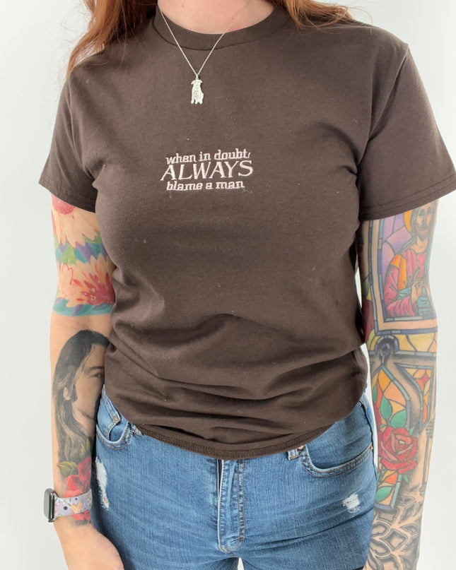 When In Doubt Always Blame a Man Unisex Embroidered T-Shirt or Crewneck  Sweatshirt