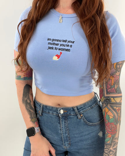 I'm Gonna Tell Your Mother You're a Jerk To Women Embroidered Crop Top