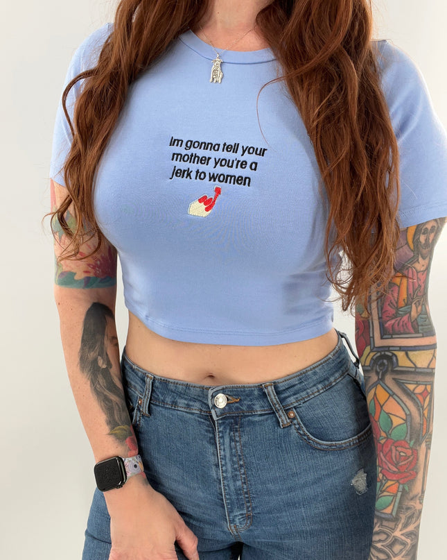 I'm Gonna Tell Your Mother You're a Jerk To Women Embroidered Crop Top
