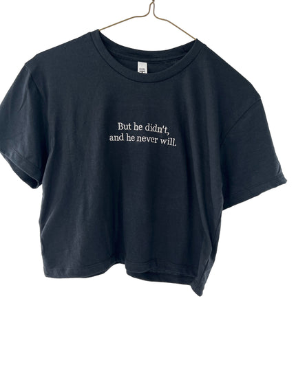 But He Didn't and He Never Will Embroidered Crop Top