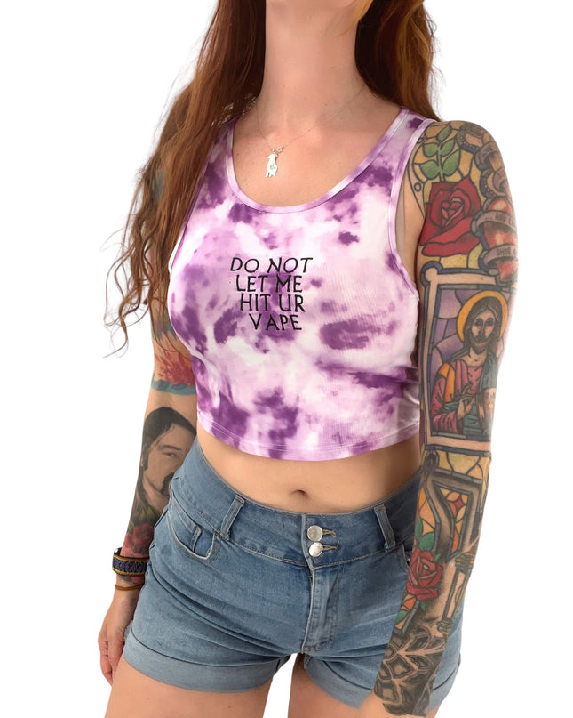 Do Not Let Me Hit Your Vape Cropped Tie Dye Tank