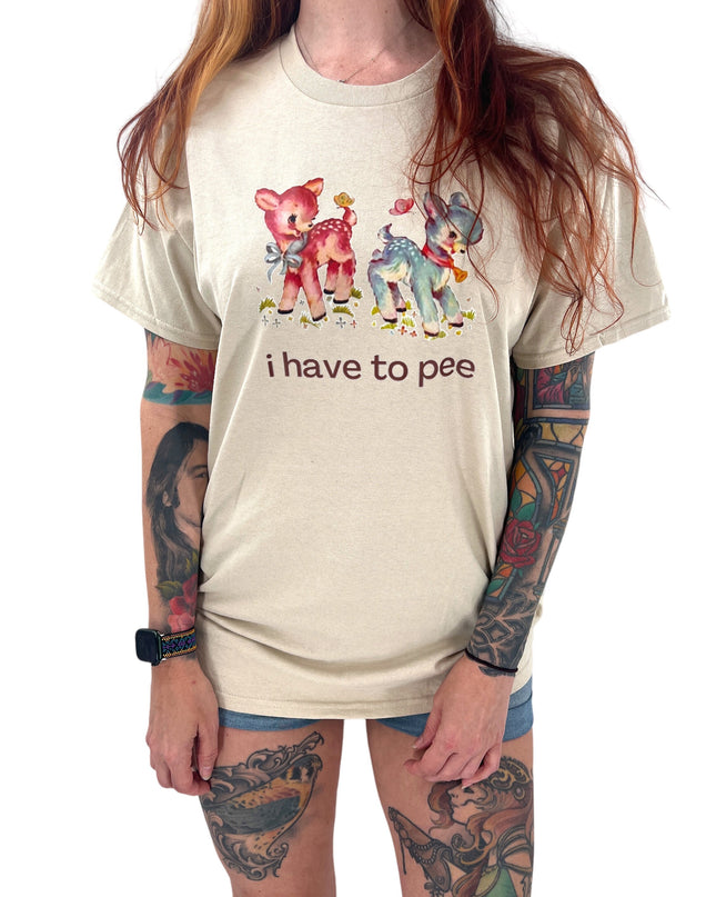 I Have To Pee Tee