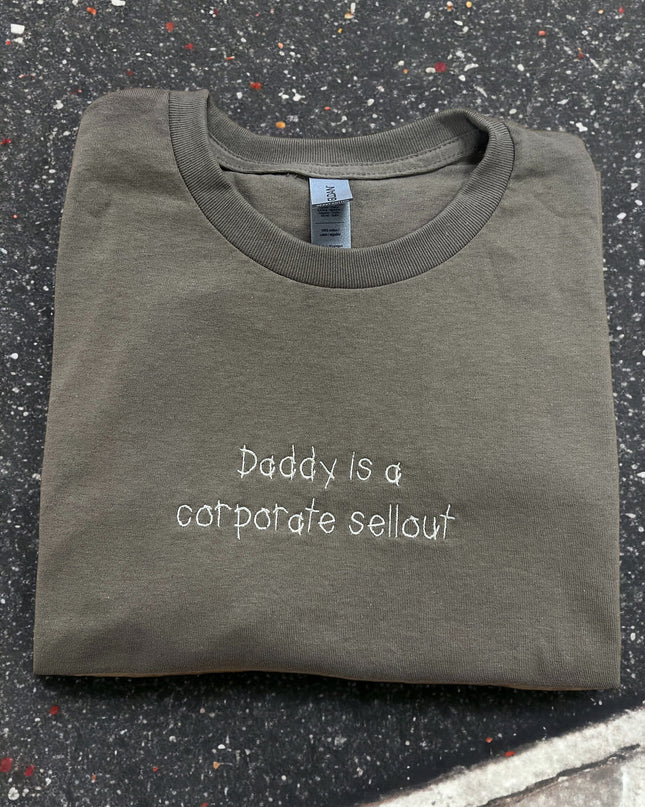 Daddy Is A Corporate Sellout Embroidered Unisex T-Shirt or Sweatshirt | Scribble