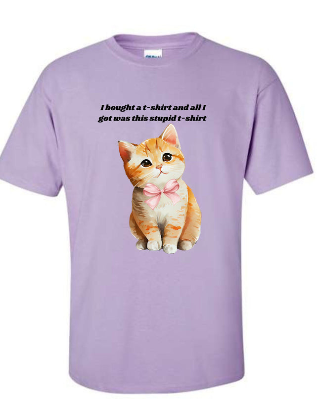 I Bought a T-Shirt and All I Got Was This Stupid T-Shirt or Crewneck  Sweatshirt