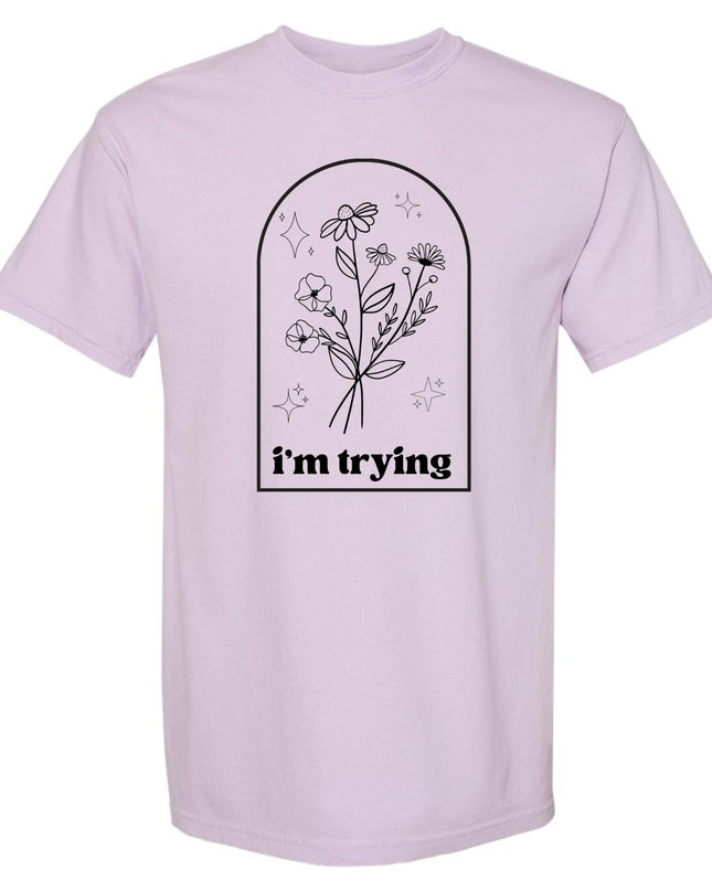 I'm Trying T-Shirt or Crewneck  Sweatshirt