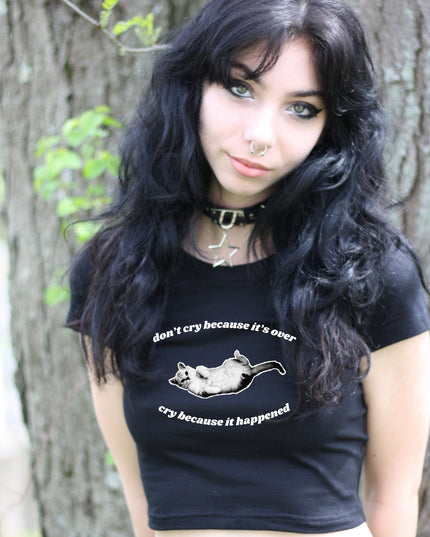 Don't Cry Because It's Over Cry Because It Happened Crop Top