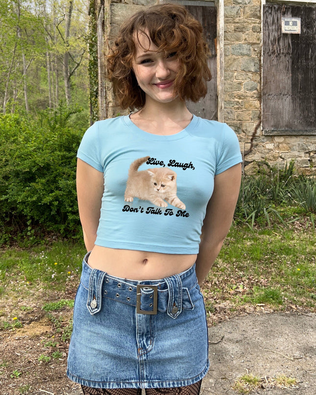 Live, Laugh, Don't Talk To Me Crop Top