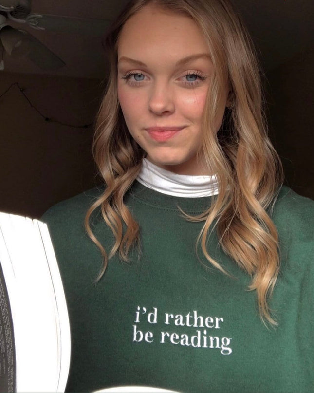 I'd Rather Be Reading Unisex T-Shirt or Sweatshirt
