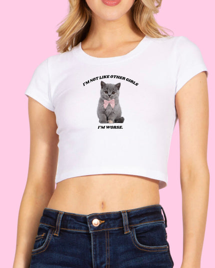 I'm Not Like Other Girls I'm Worse Crop Top