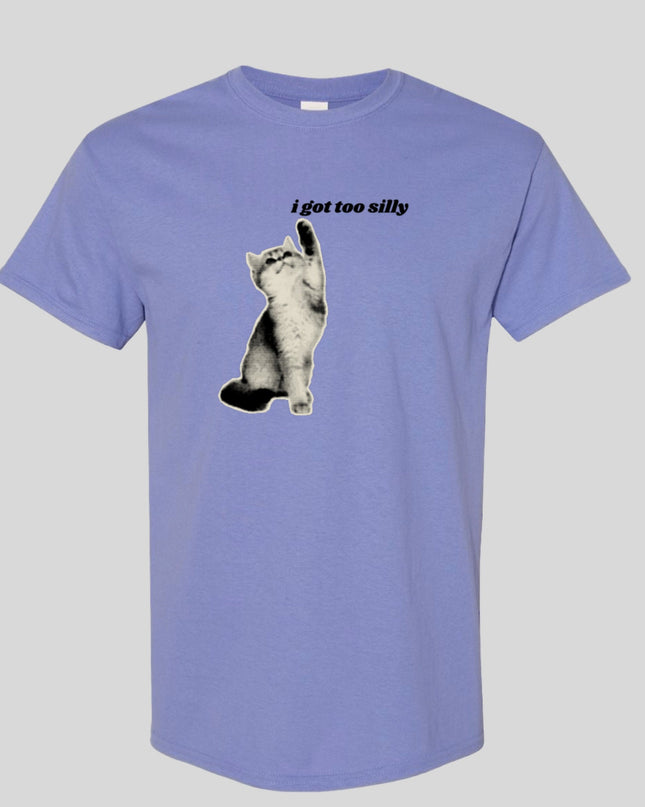 I Got Too Silly T-Shirt or Crewneck  Sweatshirt