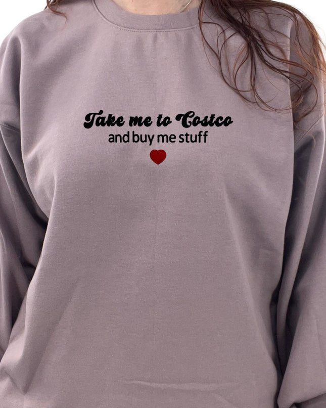 Take Me To Costco and Buy Me Stuff Unisex Embroidered T-Shirt or Crewneck Sweatshirt