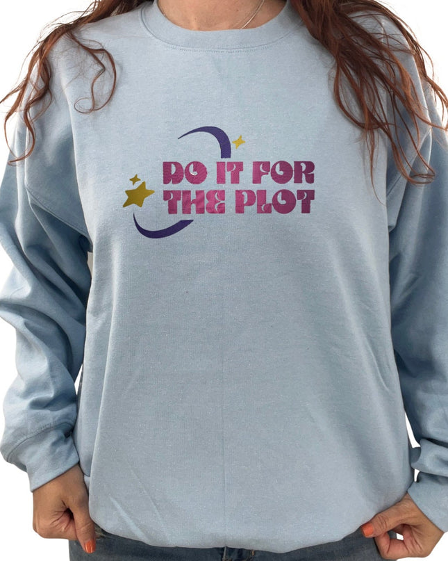 Do It For The Plot Unisex Embroidered T-Shirt or Crewneck Sweatshirt