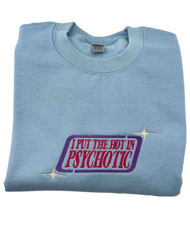 I Put The Hot In Psychotic Emroidered Crewneck Sweatshirt  | Sparkle Y2k Sweatshirt