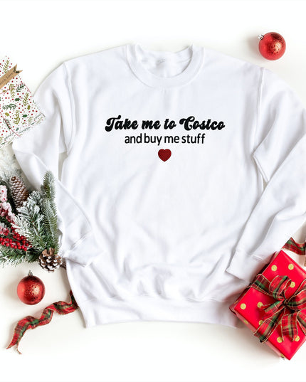 Take Me To Costco and Buy Me Stuff Unisex Embroidered T-Shirt or Crewneck Sweatshirt