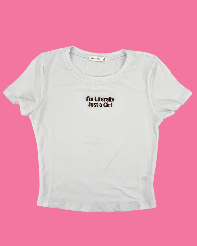 a white t - shirt that says i&#39;m literally just a girl