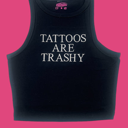 a black tank top that says tattoos are trashy